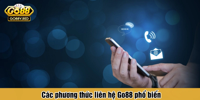 Các phương thức liên hệ Go88 phổ biến
