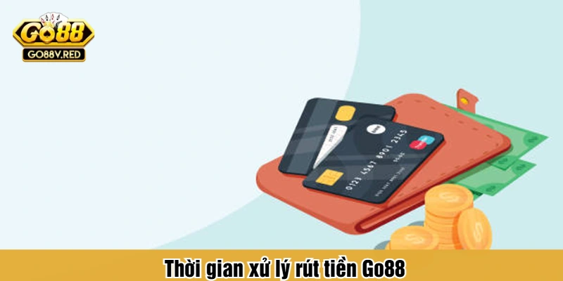 Thời gian xử lý rút tiền Go88