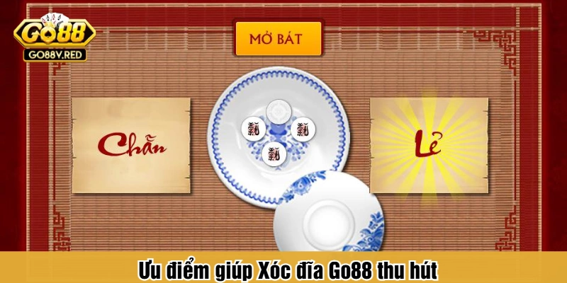 Ưu điểm giúp Xóc đĩa Go88 thu hút