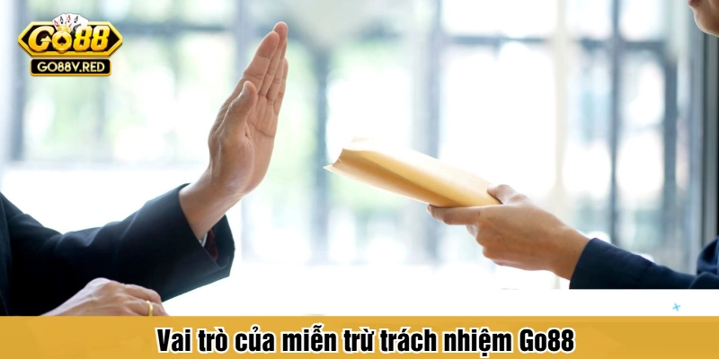 Vai trò của miễn trừ trách nhiệm Go88